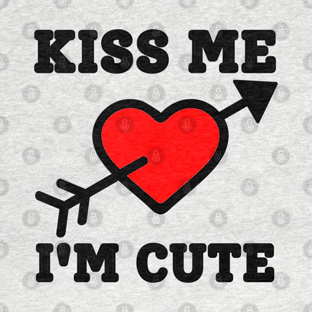 Kiss Me I'm Cute by IndiPrintables